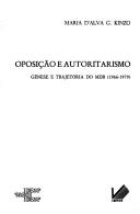 Legal opposition politics under authoritarian rule in Brazil by Maria D'Alva G. Kinzo