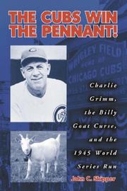 Cover of: The Cubs Win the Pennant!: Charlie Grimm, the Billy Goat Curse, and the 1945 World Series Run