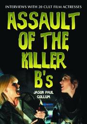 Cover of: Assault of the Killer B's: Interviews With 20 Cult Film Actresses