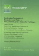 Cover of: Continuing Professional Education and Ifla: Past, Present, and a Vision for the Future : Papers from the Ifla Cpert Second World Conference on Continuing ... for the Library a (Ifla Publications 66/67)