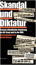 Cover of: Skandal und Diktatur: Formen  offentlicher Emp orung im NS-Staat und in der DDR by 