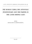 Cover of: The Roman Curia, the apostolic penitentiary and the partes in the later Middle Ages