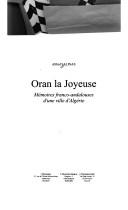 Cover of: Oran la joyeuse: mémoires franco-andalouses d'une ville d'Algérie