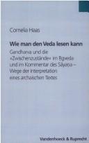 Cover of: Wie man den Veda lesen kann by Haas, Cornelia Dr.