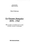 Cover of: La Guyane française 1676 à 1763 by Marie Polderman
