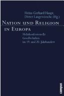 Cover of: Nation und Religion in Europa: mehrkonfessionelle Gesellschaften im 19. und 20. Jahrhundert