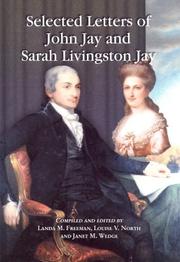 Cover of: Selected letters of John Jay and Sarah Livingston Jay: correspondence by or to the first chief justice of the United States and his wife