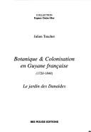 Cover of: Botanique & colonisation en Guyane française, 1720-1848 by Julien Touchet