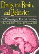 Cover of: Drugs, the brain and behavior: the pharmacology of abuse and dependence