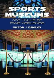 Cover of: Sports Museums and Halls of Fame Worldwide by Victor J. Danilov