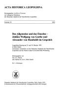 Cover of: Das Allgemeine und das Einzelne: Johann Wolfgang von Goethe und Alexander von Humboldt im Gespräch : Leopoldina-Meeting am 29. und 30. Oktober 1999 in Halle (Saale) : gemeinsam veranstaltet von der Deutschen Akademie der Naturforscher Leopoldina und der Martin-Luther-Universität Halle-Wittenberg