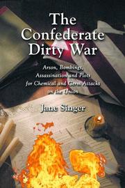 Cover of: The Confederate dirty war: arson, bombings, assassination, and plots for chemical and germ attacks on the Union