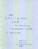 Cover of: The public librarian's guide to providing consumer health information by Andrea Kenyon
