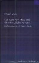 Cover of: Wort vom Kreuz und die menschliche Vernunft: eine Unetrsuchung zur Soteriologie des 1. Korintherbriefes