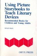 Cover of: Using picture storybooks to teach literary devices: recommended books for children and young adults