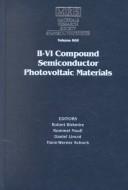 Cover of: II-VI Compound Semiconductor Photovoltaic Materials (Materials Research Society Symposium Proceedings Series, Volume 668) by D. Lincot, Robert Birkmire, H. W. Schock