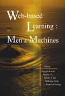 Cover of: Web-Based Learning: Men And Machines: Proceedings of the First International Conference on Web-Based Learning in China (ICWL 2002)