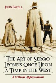 The art of Sergio Leone's Once upon a time in the West by John Wesley Fawell