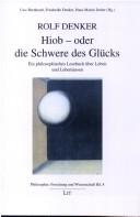 Cover of: Rolf Denker: Hiob - oder: die Schwere des Glücks. Ein philosophisches Lesebuch über Leben und Lebenlassen.