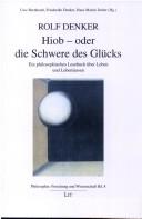 Cover of: Hiob - oder die Schwere des Glücks by Rolf Denker, Uwe Bernhardt, Friederike Denker, Hans Martin Dober, Rolf Denker