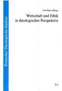 Cover of: Wirtschaft und Ethik in theologischer Perspektive