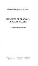 Cover of: Masques et blasons de Jules Vallès by Marie-Hélène Biaute Roques