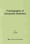 Cover of: Fractography of Advanced Ceramics: Proceedings of the International Conference on Fractography of Advanced Ceramics, Held in Stara Lesna, May 13-16, 2001 (Key Engineering Materials)