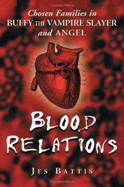 Cover of: Blood relations: chosen families in Buffy, the vampire slayer and Angel