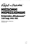 Cover of: Niezłomni, nieprzejednani by Rafał Habielski