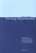 Cover of: long apprenticeship: alienation in the early work of Alan Sillitoe