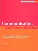 Cover of: Communication  and Consultation: Exploring Ways for Staff to Involve People With Democracy (Community Care into Practice)