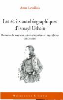 Cover of: écrits autobiographiques d'Ismayl Urbain, 1812-1884: suivi de "Homme de couleur", saint-simonien, musulman: une identité française