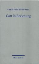 Cover of: Gott in Beziehung: Studien zur Dogmatik by Christoph Schw obel