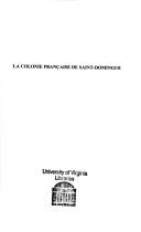 Cover of: La colonie française de Saint-Domingue by François Blancpain