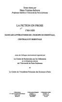 Cover of: La fiction en prose, 1760-1820, dans les littératures de l'Europe occidentale, centrale et orientale: Actes de colloque international