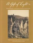 Cover of: A Gift of Light: Photographs in the Janos Scholz Collection