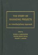 Cover of: The Story of Managing Projects: An Interdisciplinary Approach