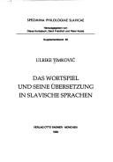 Cover of: Das Wortspiel und seine Übersetzung in slavische Sprachen by Ulrike Timković