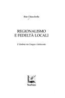 Cover of: Regionalismo e fedeltà locali: l'Umbria tra Cinque e Settecento