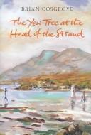 Cover of: The Yew Tree at the Head of the Strand by Brian Cosgrove