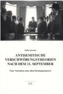 Antisemitische Verschw orungstheorien nach dem 11. September: neue Varianten eines alten Deutungsmusters by Tobias Jaecker