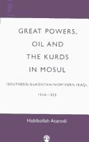 Cover of: Great powers, oil and the Kurds in Mosul: (Southern Kurdistan/Northern Iraq) 1910-1925