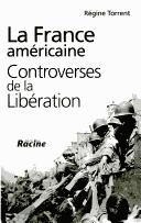 Cover of: La France américaine: controverses de la libération