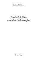 Cover of: Friedrich Schiller und seine Leidenschaften by Charlotte Marlo Werner