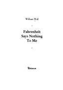 Cover of: Fahrenheit says nothing to me by William Wall