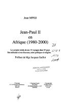 Cover of: Jean-Paul II en Afrique (1980-2000): le compte-rendu de ses 14 voyages dans 43 pays : ses attitudes et ses discours, entre politique et religion