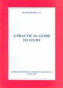 Cover of: A practical guide to study: with a bibliography of tools of work for philosophy and theology