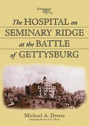 Cover of: Hospital on Seminary Ridge at the Battle of Gettysburg