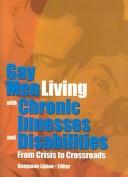 Cover of: Gay Men Living With Chronic Illnesses And Disabilities by Benjamin Lipton