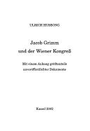 Cover of: Jacob Grimm und der Wiener Kongress: mit einem Anhang grösstenteils unveröffentlichter Dokumente